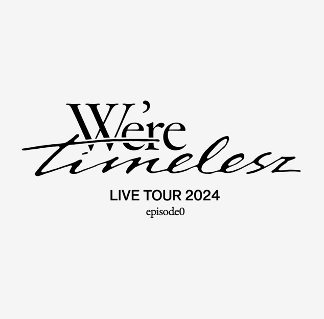 大阪公演］We're timelesz LIVE TOUR 2024 episode 0 - TimeTree