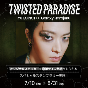 Event]7/10-8/31 TWISTED PARADISE YUTA（NCT） in Galaxy